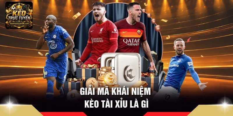 Kèo Tài Xỉu Là Gì - Quy Tắc Đọc Cược Over Under Chi Tiết 2 Giải mã khái niệm kèo tài xỉu là gì