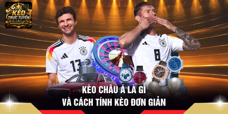 Kèo Châu Á Là Gì - Cẩm Nang Đọc Kèo Chấp Trực Tuyến Chuẩn 4 Kèo châu Á là gì và cách tính kèo đơn giản