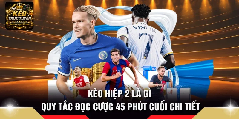kèo hiệp 2 là gì