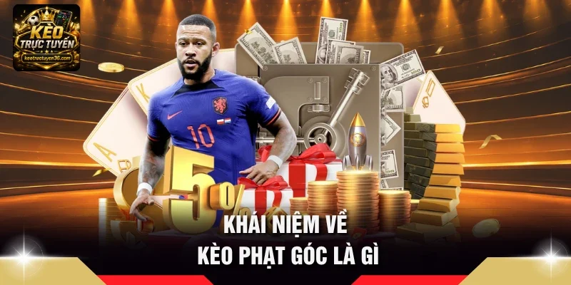Kèo Phạt Góc Là Gì - Quy Tắc Đọc Cược Corner Từ Cao Thủ 2 Khái niệm về kèo phạt góc là gì