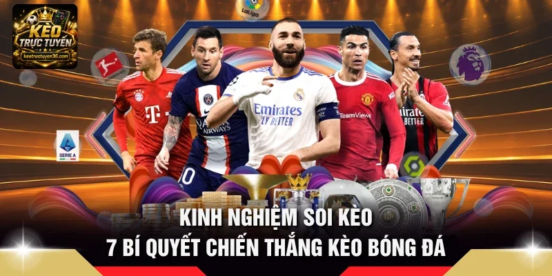 Kinh Nghiệm Soi Kèo - 7 Bí Quyết Chiến Thắng Kèo Bóng Đá 8 Kinh nghiệm soi kèo