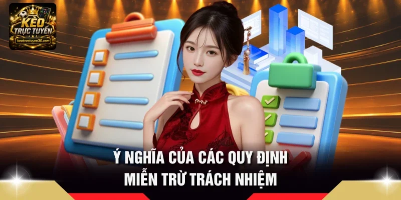 Miễn Trừ Trách Nhiệm 2 Ý nghĩa của các quy định miễn trừ trách nhiệm