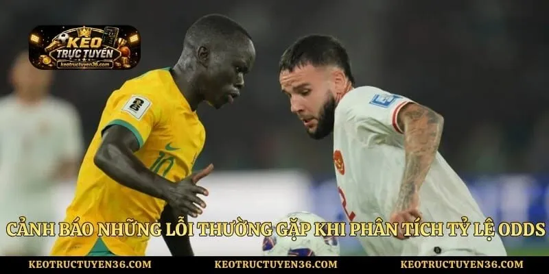 Cảnh báo những lỗi thường gặp khi phân tích tỷ lệ odds